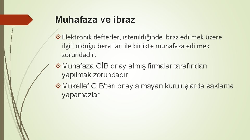 Muhafaza ve ibraz Elektronik defterler, istenildiğinde ibraz edilmek üzere ilgili olduğu beratları ile birlikte