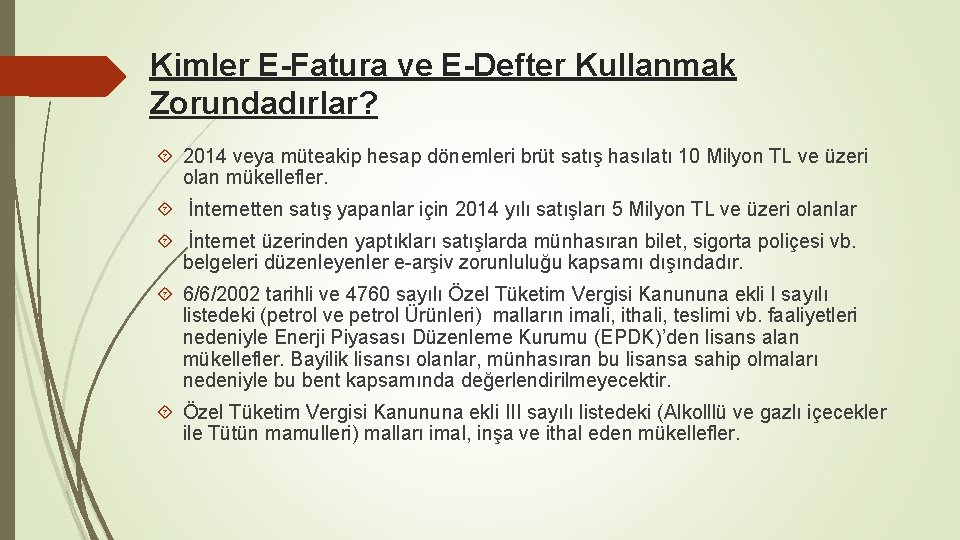 Kimler E-Fatura ve E-Defter Kullanmak Zorundadırlar? 2014 veya müteakip hesap dönemleri brüt satış hasılatı