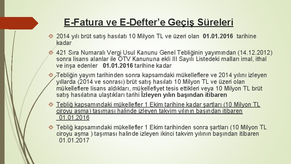 E-Fatura ve E-Defter’e Geçiş Süreleri 2014 yılı brüt satış hasılatı 10 Milyon TL ve
