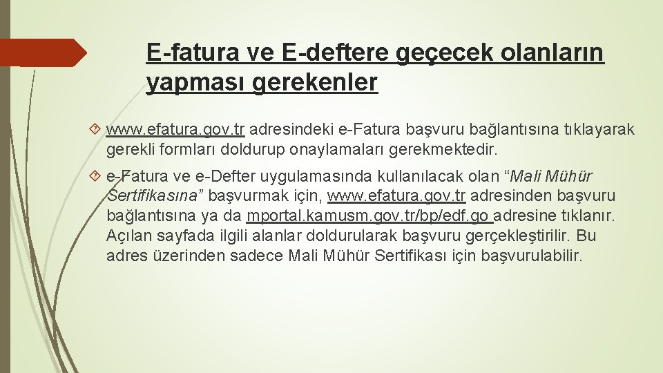 E-fatura ve E-deftere geçecek olanların yapması gerekenler www. efatura. gov. tr adresindeki e-Fatura başvuru