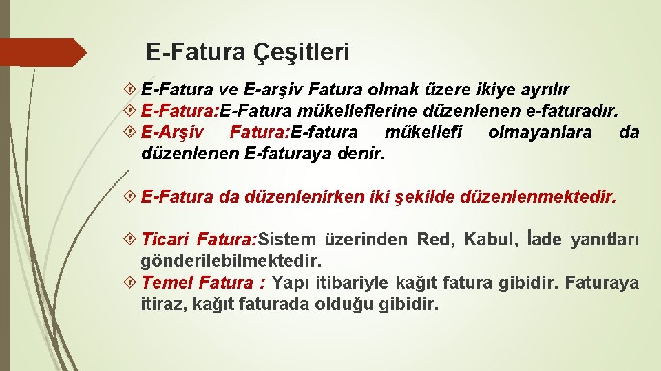 E-Fatura Çeşitleri E-Fatura ve E-arşiv Fatura olmak üzere ikiye ayrılır E-Fatura: E-Fatura mükelleflerine düzenlenen