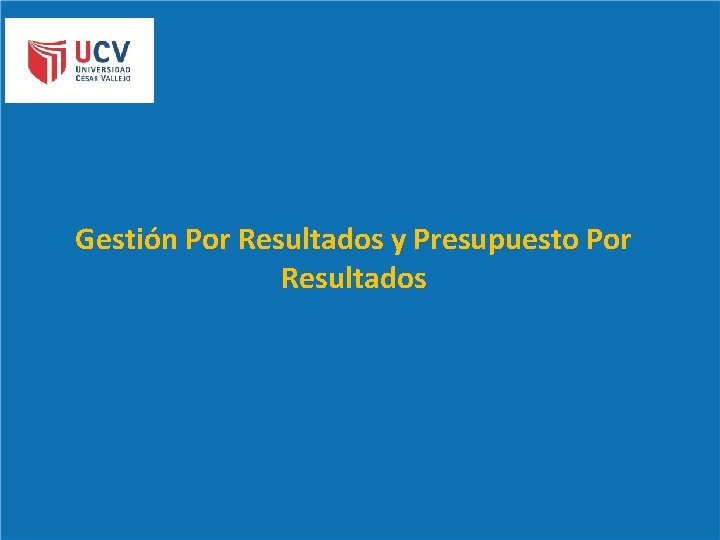 V Gestión Por Resultados y Presupuesto Por Resultados 