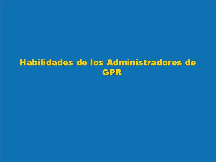 V Habilidades de los Administradores de GPR 