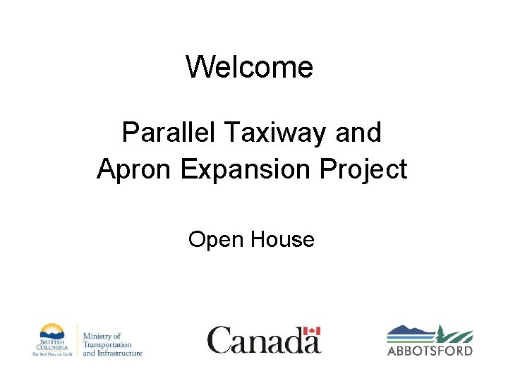 Welcome Parallel Taxiway and Apron Expansion Project Open House 