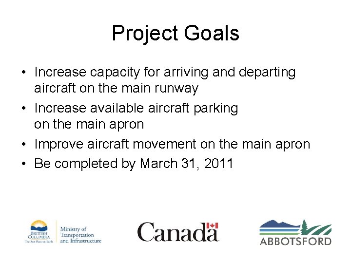 Project Goals • Increase capacity for arriving and departing aircraft on the main runway