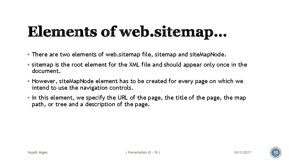 § There are two elements of web. sitemap file, sitemap and site. Map. Node.