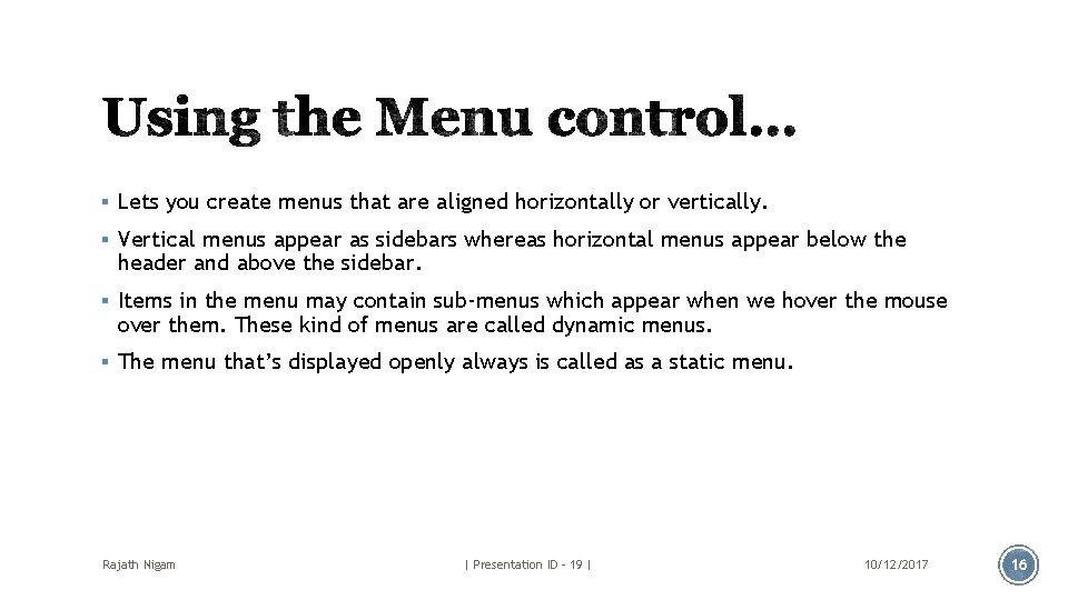 § Lets you create menus that are aligned horizontally or vertically. § Vertical menus