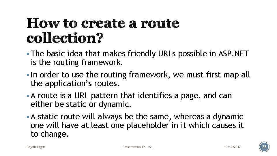 § The basic idea that makes friendly URLs possible in ASP. NET is the