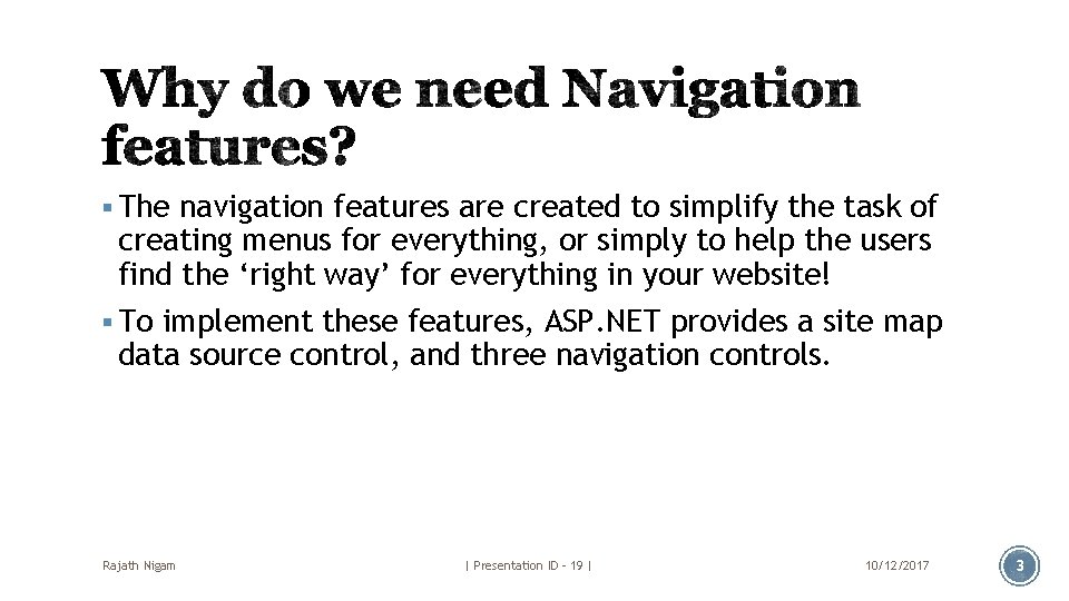 § The navigation features are created to simplify the task of creating menus for