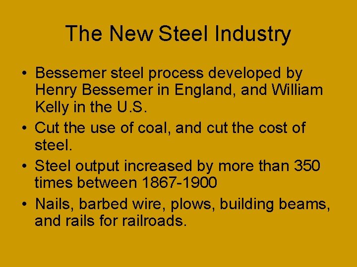 The New Steel Industry • Bessemer steel process developed by Henry Bessemer in England,
