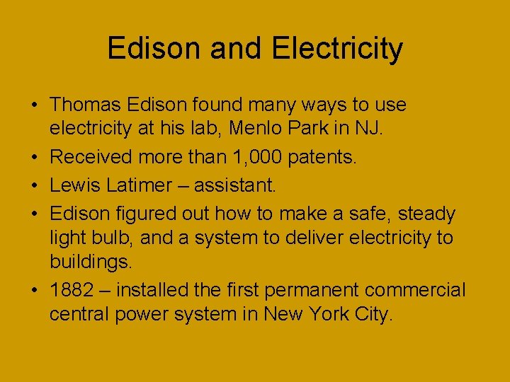 Edison and Electricity • Thomas Edison found many ways to use electricity at his