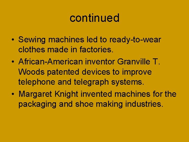 continued • Sewing machines led to ready-to-wear clothes made in factories. • African-American inventor