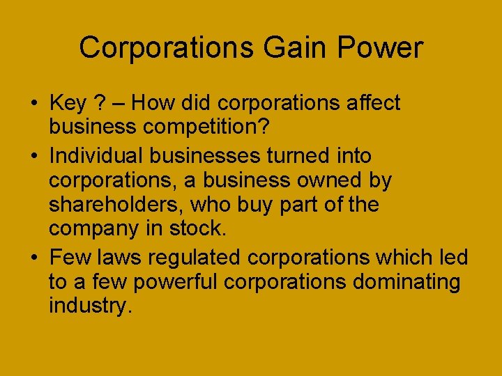 Corporations Gain Power • Key ? – How did corporations affect business competition? •