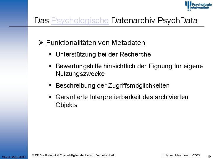 Das Psychologische Datenarchiv Psych. Data Ø Funktionalitäten von Metadaten § Unterstützung bei der Recherche