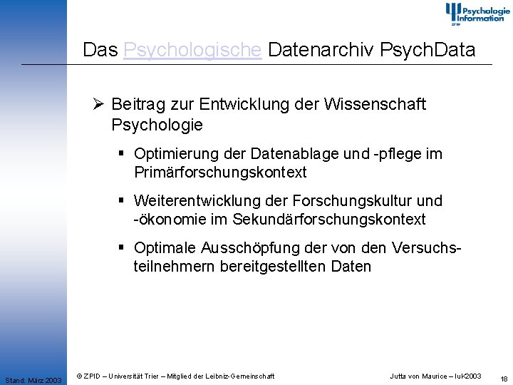 Das Psychologische Datenarchiv Psych. Data Ø Beitrag zur Entwicklung der Wissenschaft Psychologie § Optimierung