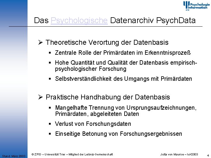 Das Psychologische Datenarchiv Psych. Data Ø Theoretische Verortung der Datenbasis § Zentrale Rolle der