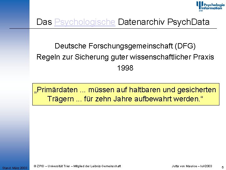 Das Psychologische Datenarchiv Psych. Data Deutsche Forschungsgemeinschaft (DFG) Regeln zur Sicherung guter wissenschaftlicher Praxis