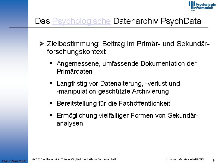 Das Psychologische Datenarchiv Psych. Data Ø Zielbestimmung: Beitrag im Primär- und Sekundärforschungskontext § Angemessene,