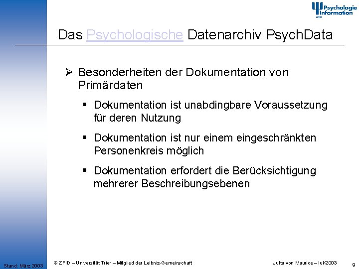 Das Psychologische Datenarchiv Psych. Data Ø Besonderheiten der Dokumentation von Primärdaten § Dokumentation ist