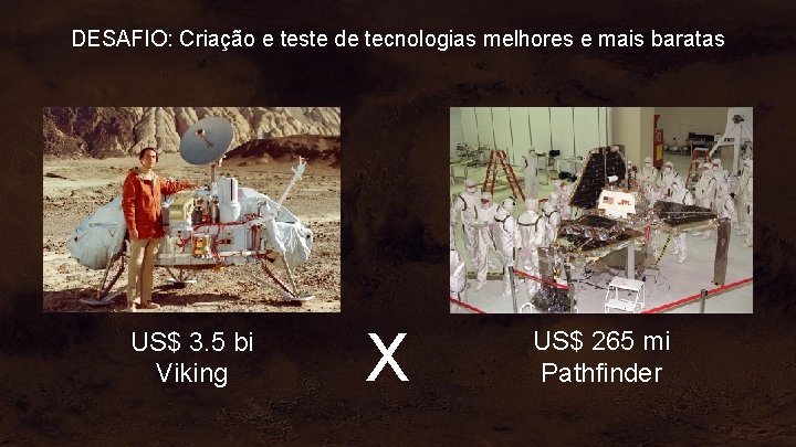 DESAFIO: Criação e teste de tecnologias melhores e mais baratas US$ 3. 5 bi