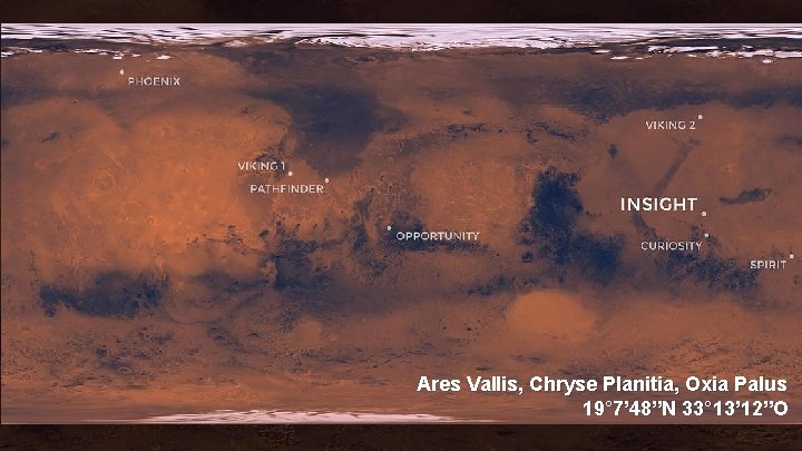 Ares Vallis, Chryse Planitia, Oxia Palus 19° 7’ 48”N 33° 13’ 12”O 