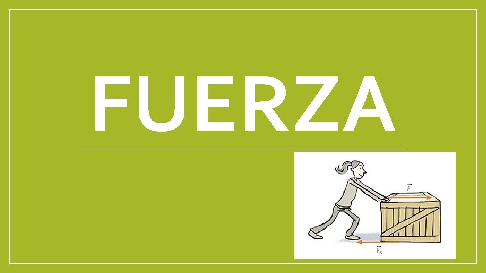 FUERZA 