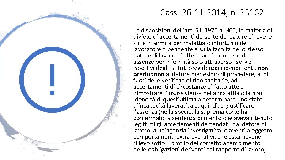 Cass. 26 -11 -2014, n. 25162. Le disposizioni dell’art. 5 l. 1970 n. 300,