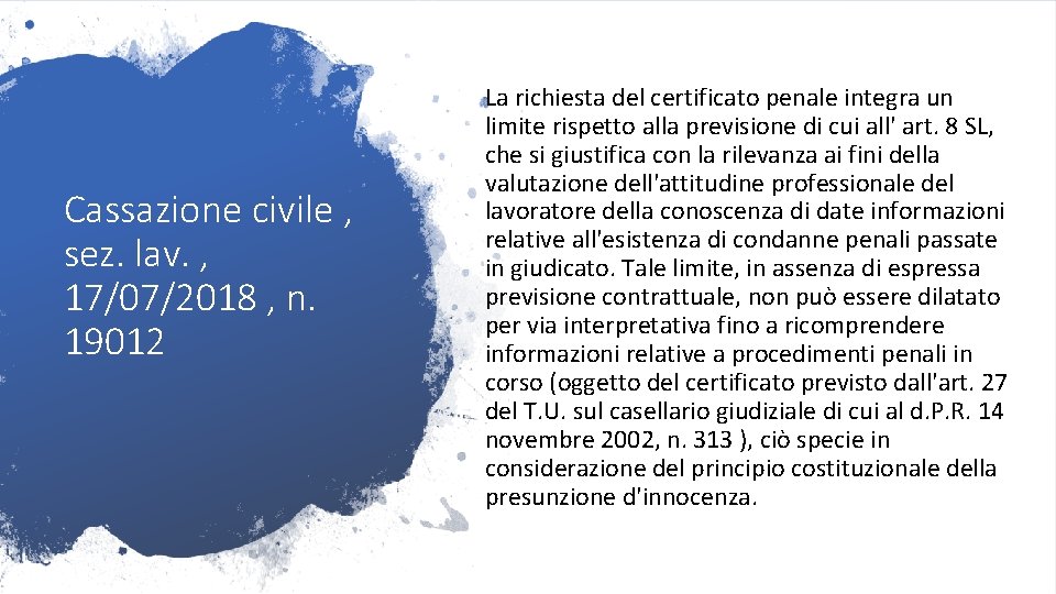 Cassazione civile , sez. lav. , 17/07/2018 , n. 19012 La richiesta del certificato