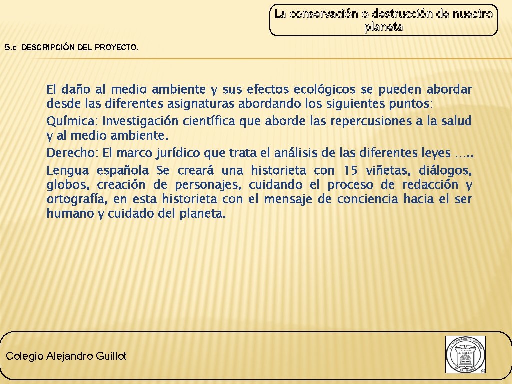 La conservación o destrucción de nuestro planeta 5. c DESCRIPCIÓN DEL PROYECTO. El daño