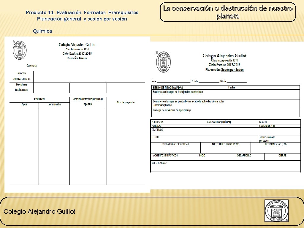 Producto 11. Evaluación. Formatos. Prerequisitos Planeación general y sesión por sesión Química Colegio Alejandro