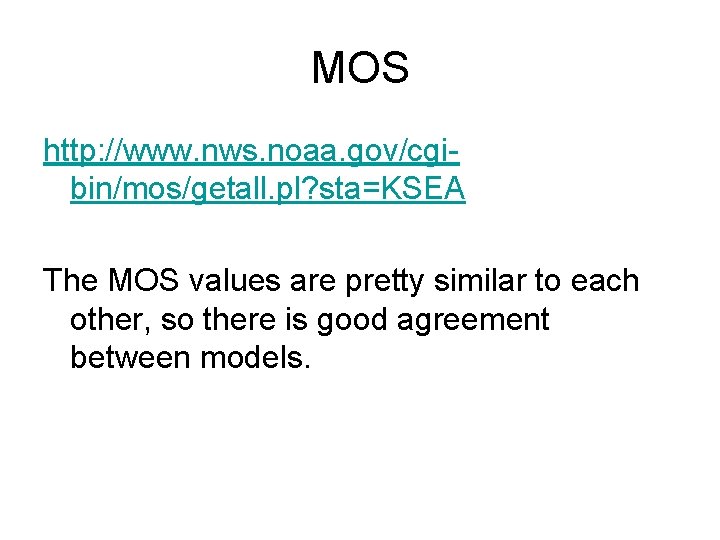 MOS http: //www. nws. noaa. gov/cgibin/mos/getall. pl? sta=KSEA The MOS values are pretty similar