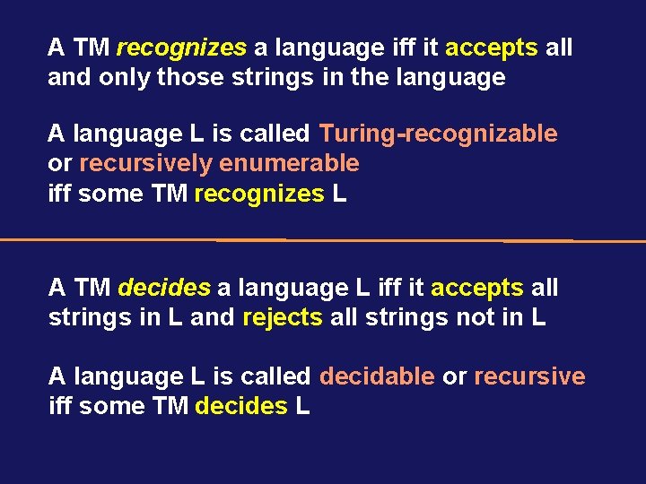 A TM recognizes a language iff it accepts all and only those strings in