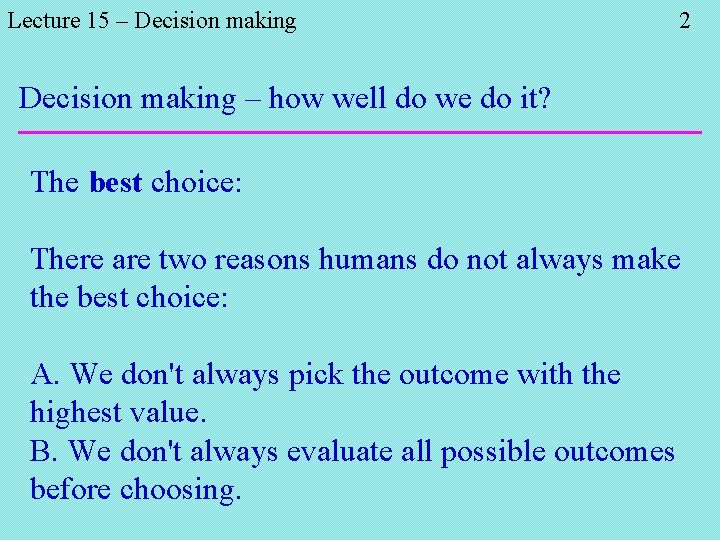 Lecture 15 – Decision making 2 Decision making – how well do we do