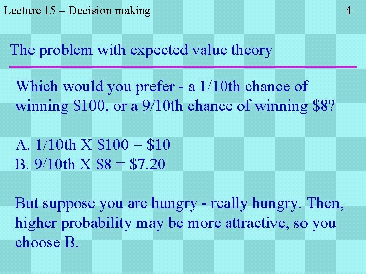 Lecture 15 – Decision making The problem with expected value theory Which would you