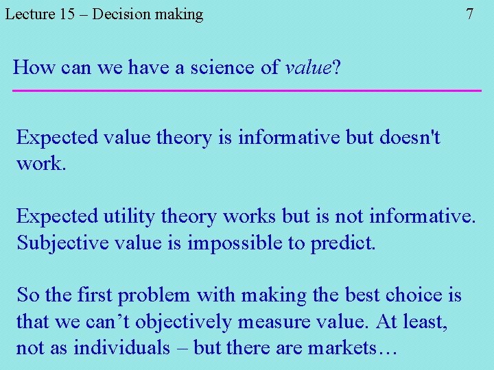 Lecture 15 – Decision making 7 How can we have a science of value?