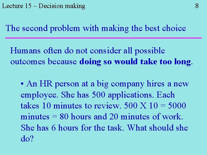 Lecture 15 – Decision making The second problem with making the best choice Humans