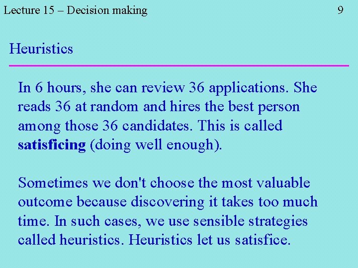 Lecture 15 – Decision making Heuristics In 6 hours, she can review 36 applications.