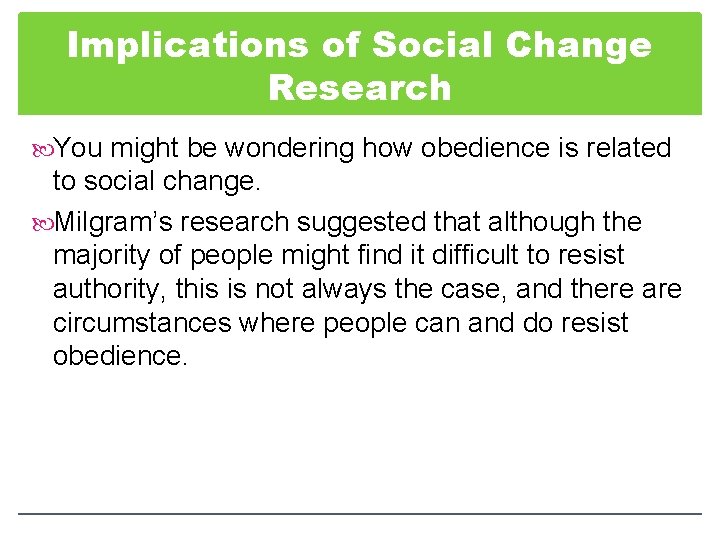 Implications of Social Change Research You might be wondering how obedience is related to