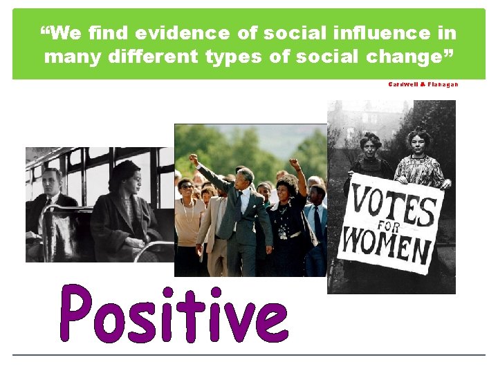 “We find evidence of social influence in many different types of social change” Cardwell