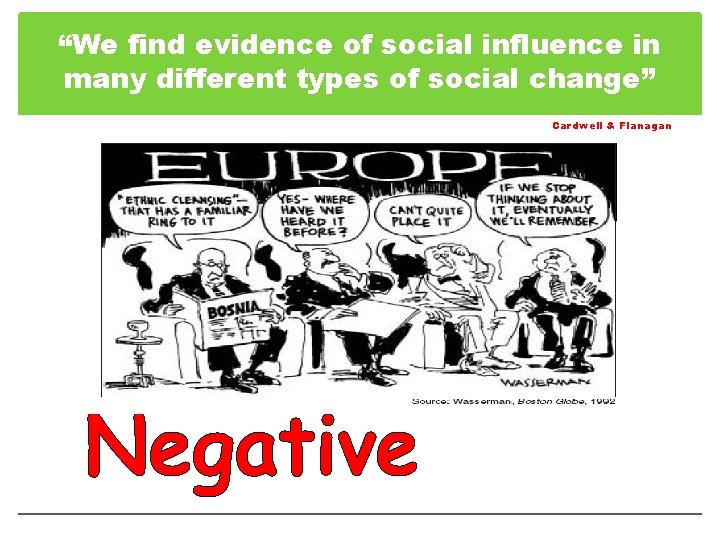“We find evidence of social influence in many different types of social change” Cardwell