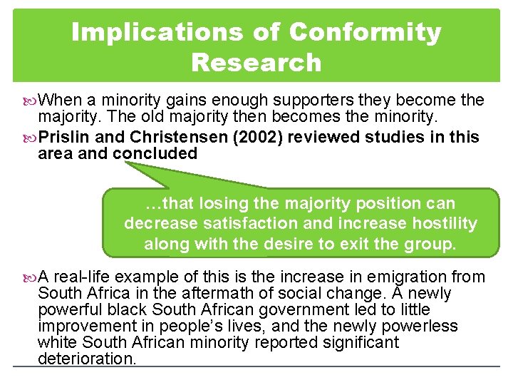 Implications of Conformity Research When a minority gains enough supporters they become the majority.