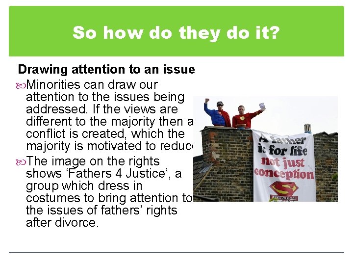 So how do they do it? Drawing attention to an issue Minorities can draw