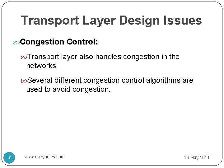 Transport Layer Design Issues Congestion Control: Transport layer also handles congestion in the networks.