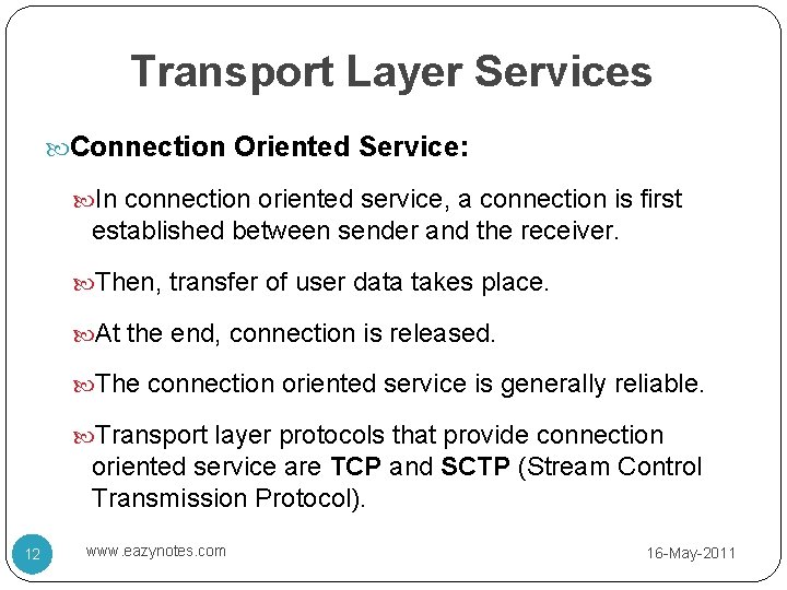 Transport Layer Services Connection Oriented Service: In connection oriented service, a connection is first