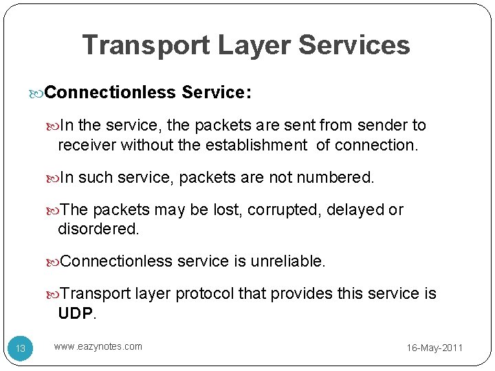 Transport Layer Services Connectionless Service: In the service, the packets are sent from sender
