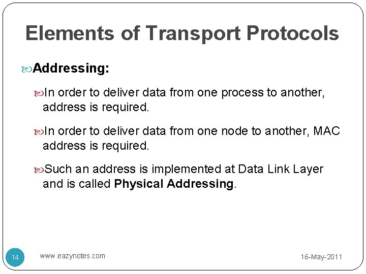 Elements of Transport Protocols Addressing: In order to deliver data from one process to