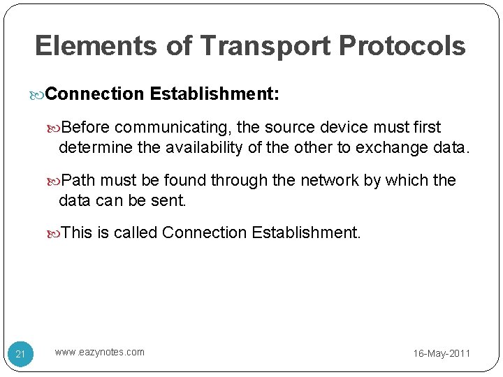 Elements of Transport Protocols Connection Establishment: Before communicating, the source device must first determine