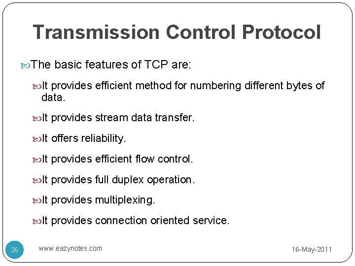 Transmission Control Protocol The basic features of TCP are: It provides efficient method for