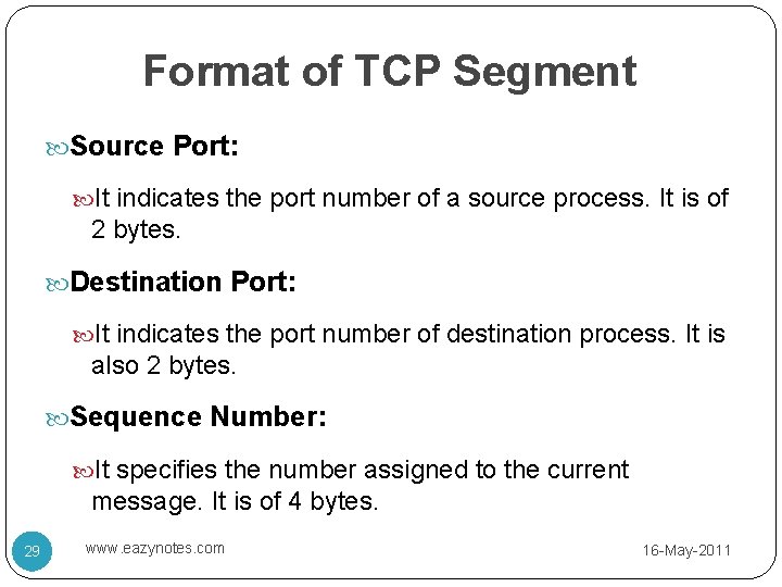 Format of TCP Segment Source Port: It indicates the port number of a source