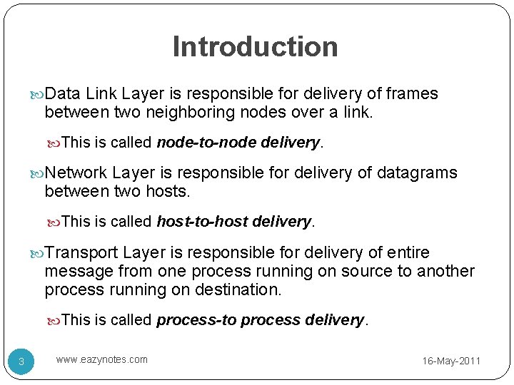 Introduction Data Link Layer is responsible for delivery of frames between two neighboring nodes